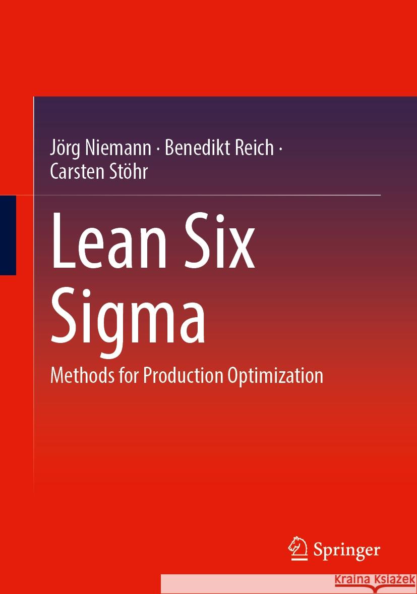 Lean Six SIGMA: Methods for Production Optimization J?rg Niemann Benedikt Reich Carsten St?hr 9783662687437 Springer - książka