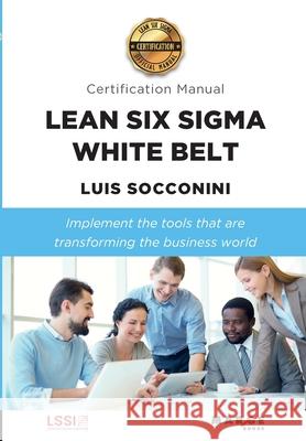 Lean Six Sigma White Belt. Certification Manual Luis Socconini 9788418532993 Marge Books - książka