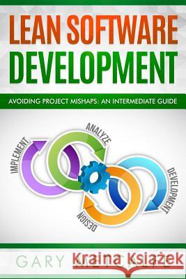 Lean Software Development: Avoiding Project Mishaps: A Guide Beyond the Basics Gary Metcalfe 9781791379056 Independently Published - książka