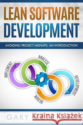 Lean Software Development: Avoiding Project Mishaps: An Introduction Gary Metcalfe 9781728684680 Independently Published - książka