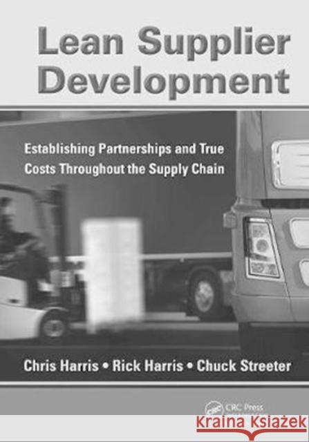 Lean Supplier Development: Establishing Partnerships and True Costs Throughout the Supply Chain Chris Harris 9781138409712 Productivity Press - książka