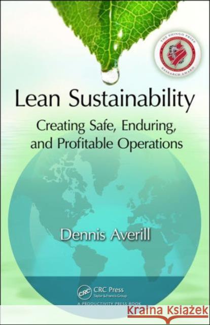 Lean Sustainability: Creating Safe, Enduring, and Profitable Operations Averill, Dennis 9781439857168 Taylor and Francis - książka