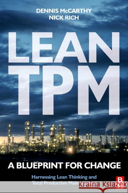 Lean TPM : A Blueprint for Change Dennis McCarthy Nick Rich 9780750658577 Butterworth-Heinemann - książka