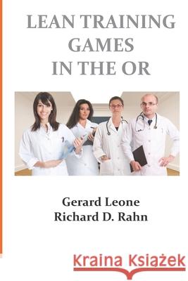 Lean Training Games in the OR Gerard Leone, Richard Rahn 9780983383925 Flow Publishing - książka