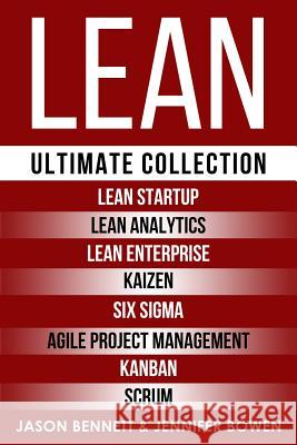 Lean: Ultimate Collection - Lean Startup, Lean Analytics, Lean Enterprise, Kaizen, Six Sigma, Agile Project Management, Kanban, Scrum Jennifer Bowen, Jason Bennett 9781720216292 Independently Published - książka