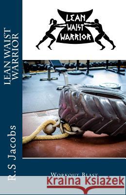 Lean Waist Warrior Workout Blast R. S. Jacobs 9781523949083 Createspace Independent Publishing Platform - książka
