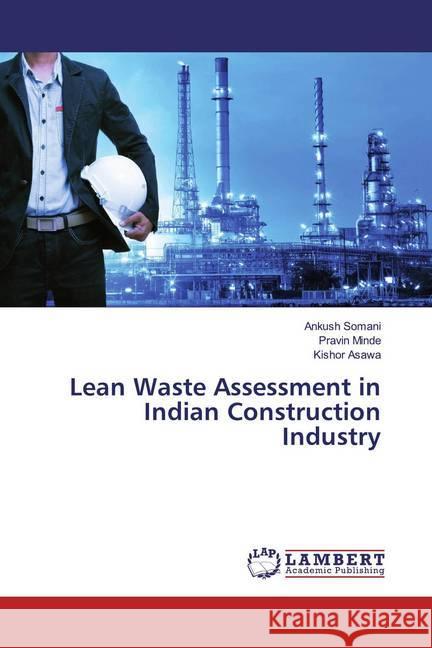 Lean Waste Assessment in Indian Construction Industry Somani, Ankush; Minde, Pravin; Asawa, Kishor 9786202012027 LAP Lambert Academic Publishing - książka