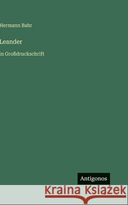 Leander: in Gro?druckschrift Hermann Bahr 9783566037048 Antigonos Verlag - książka
