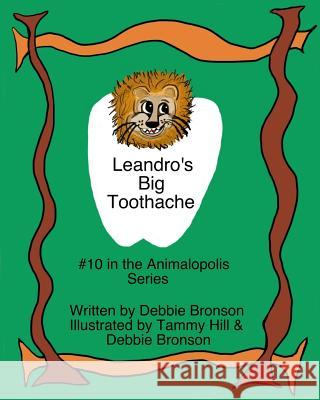 Leandro's Big Toothache: # 10 in the Animalopolis Series Debbie Bronson 9781542584487 Createspace Independent Publishing Platform - książka