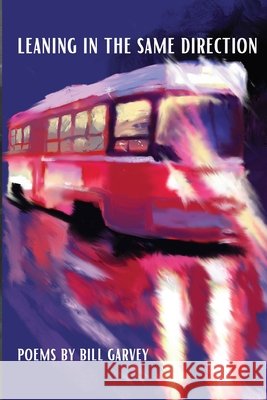 Leaning in the same direction Garvey, Bill 9781998441433 Darkwinter Press - książka