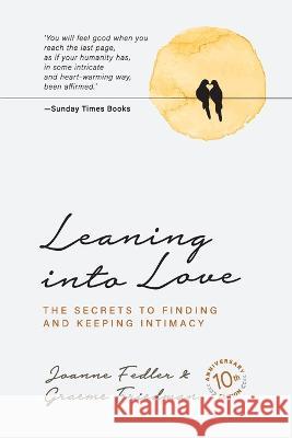 Leaning into Love: 10 year anniversary edition Joanne Fedler, Graeme Friedman 9781925842401 Joanne Fedler Media - książka