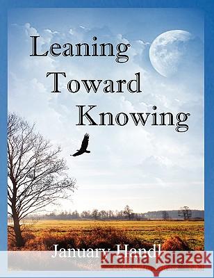 Leaning Toward Knowing January Handl 9781935914082 River Sanctuary Publishing - książka