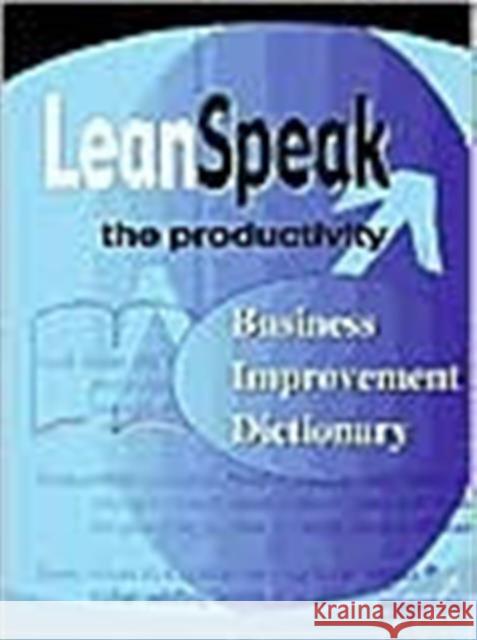 Leanspeak: The Productivity Business Improvement Dictionary Junewick, Mary A. 9781563272752 Productivity Press - książka