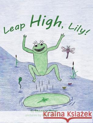 Leap High, Lily! Shannon Quinn 9781644586716 Christian Faith Publishing, Inc - książka
