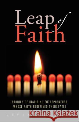 Leap of Faith: Stories of inspiring entrepreneurs whose faith redefined their fate! Agarwal, Vivek 9781537434391 Createspace Independent Publishing Platform - książka