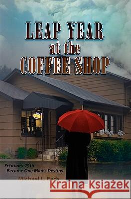Leap Year at the Coffee Shop Michael Louis Eads 9780983450009 Red San Publishing - książka