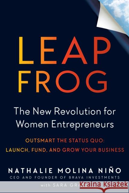 Leapfrog: The New Revolution for Women Entrepreneurs Nathalie Molina Nino Sara Grace 9780143132202 Tarcherperigee - książka