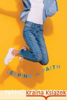 Leaping in Faith Nancy Eichman   9780890984321 21st Century Christian, Inc. - książka
