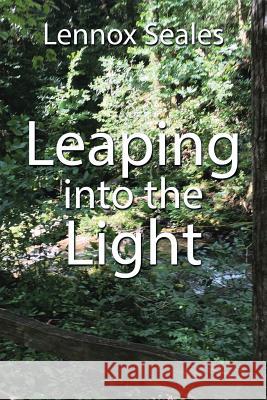 Leaping into the Light Lennox Seales 9781543478716 Xlibris Us - książka