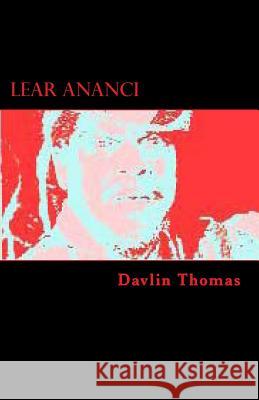 Lear Ananci: A play by National & Cacique Award Winning Playwright Thomas, Davlin S. 9781453842706 Createspace - książka
