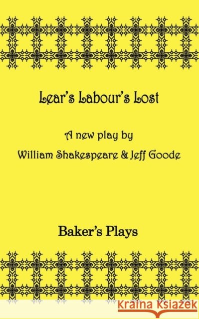 Lear's Labor's Lost William Shakespeare Jeff Goode 9780874401905 Baker's Plays - książka