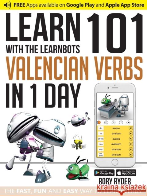 Learn 101 Valencian Verbs In 1 Day: With LearnBots Rory Ryder, Andy Garnica 9781908869388 iEdutainments Ltd - książka