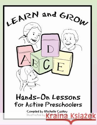 Learn & Grow: Hands-On Lessons for Active Preschoolers Michelle L. Caskey Melanie Rankin 9780988544406 Inquisitive Minds Press - książka