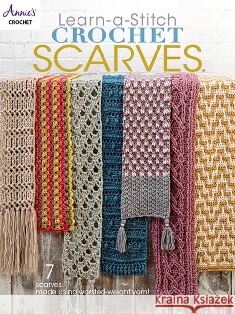 Learn-a-Stitch Crochet Scarves: 7 Scarves Made Using Worsted-Weight Yarn! Annie's Crochet 9781640255340 Annies - książka
