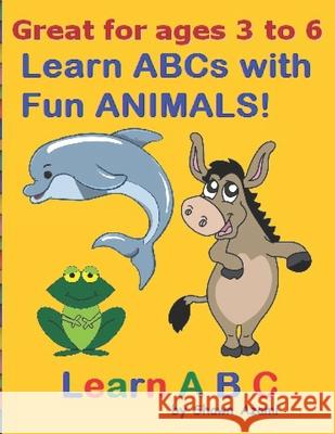 Learn ABC: Learn ABCs with Fun ANIMALS! Azami, Shawn 9798555047793 Independently published - książka
