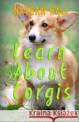 Learn About Corgis Hall, Nathan 9781519497987 Createspace - książka