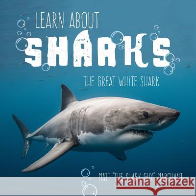 Learn About Sharks: The Great White Shark Marchant, Matt 9781525533938 FriesenPress - książka