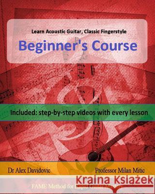 Learn Acoustic Guitar, Classic Fingerstyle: Beginner's Course Dr Alex Davidovic Milan Mitic 9781499251173 Createspace - książka