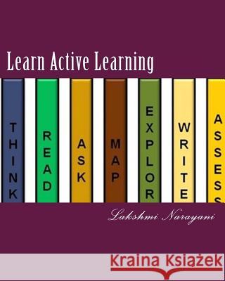 Learn Active Learning: Take ownership of learning using TRAMEWA Learning Framework Narayani, Lakshmi 9781500307066 Createspace - książka