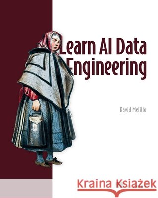Learn AI Data Engineering David Melillo 9781633435728 Manning Publications - książka