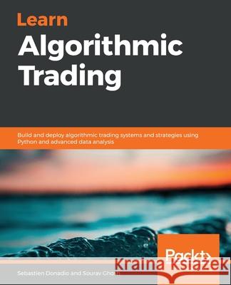 Learn Algorithmic Trading Sourav Ghosh Sebastien Donadio 9781789348347 Packt Publishing - książka