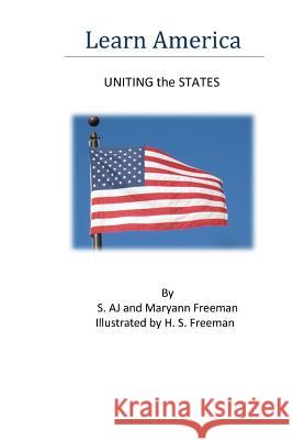 Learn America: Uniting the States S. Aj Freeman Maryann L. Freeman Hussein S. Freeman 9781492143215 Createspace - książka