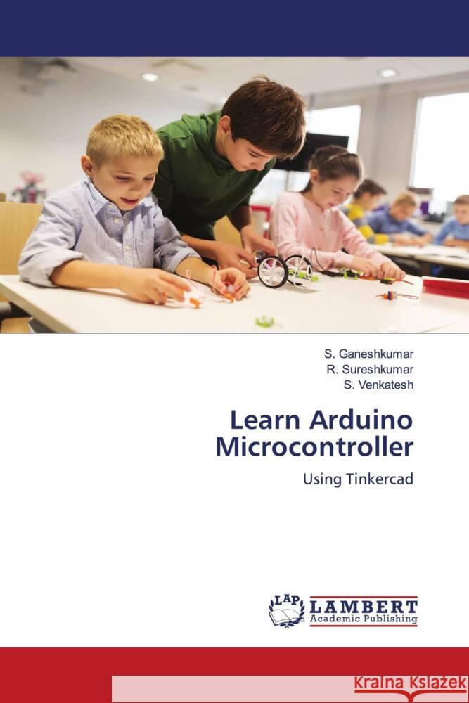 Learn Arduino Microcontroller Ganeshkumar, S., Sureshkumar, R., Venkatesh, S. 9786203041477 LAP Lambert Academic Publishing - książka