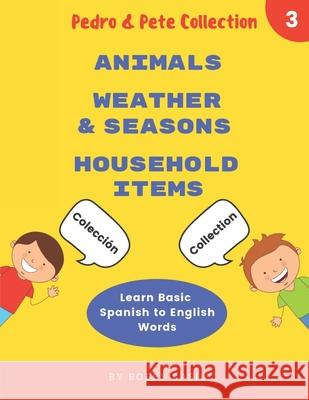 Learn Basic Spanish to English Words: Animals - Weather & Seasons - Household Items Bobby Basil 9781095165065 Independently Published - książka