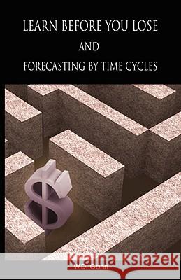 Learn before you lose AND forecasting by time cycles W. D. Gann 9789650060084 WWW.Therichestmaninbabylon.Org - książka