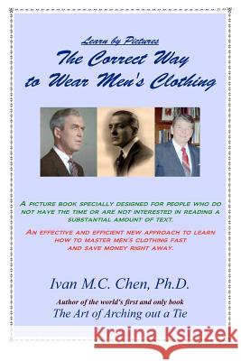 Learn by Pictures the Correct Way to Wear Men's Clothing Ivan M. C. Che 9781448651016 Createspace - książka