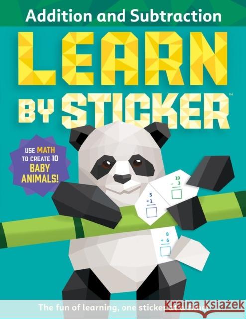 Learn by Sticker: Addition and Subtraction: Use Math to Create 10 Baby Animals! Workman Publishing 9781523519781 Workman Publishing - książka