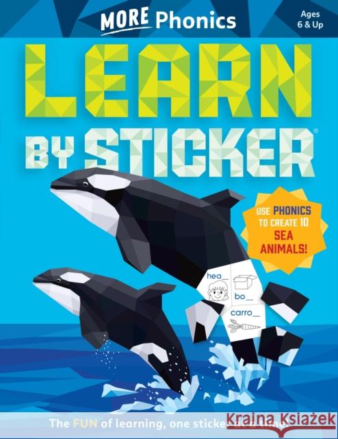 Learn by Sticker: More Phonics: Use Phonics to Create 10 Sea Animals! Workman Publishing 9781523523948 Workman Publishing - książka