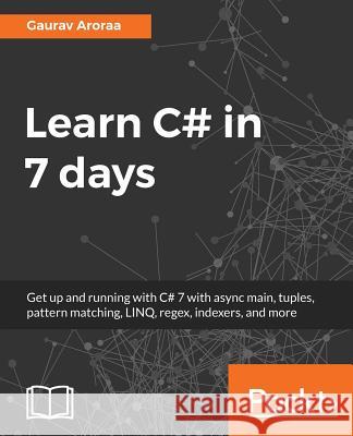 Learn C# in 7 days Aroraa, Gaurav 9781787287044 Packt Publishing - książka