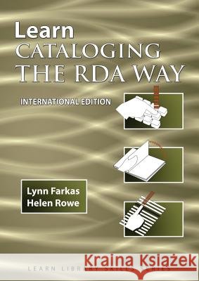 Learn Cataloging the RDA Way  International Edition Lynn Farkas Helen Rowe 9781590954355 Totalrecall Publications - książka