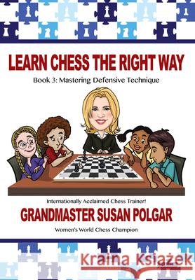 Learn Chess the Right Way: Book 3: Mastering Defensive Techniques Susan Polgar Paul Truong 9781941270493 Russell Enterprises - książka