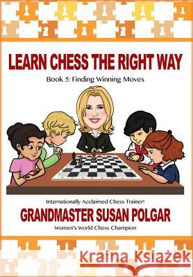 Learn Chess the Right Way: Book 5: Finding Winning Moves! Susan Polgar Paul Truong 9781941270660 Russell Enterprises - książka