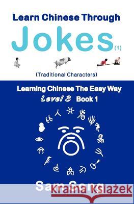 Learn Chinese Through Jokes (1) Traditional Characters Sam Song 9781478186694 Createspace Independent Publishing Platform - książka