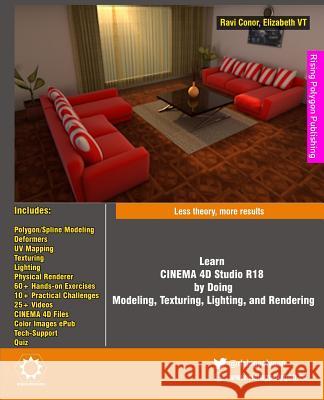 Learn CINEMA 4D Studio R18 by Doing: Modeling, Texturing, Lighting, and Rendering: Less theory, more results Vt, Elizabeth 9781979776899 Createspace Independent Publishing Platform - książka