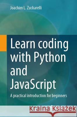 Learn coding with Python and JavaScript: A practical introduction for beginners Zuckarelli, Joachim L. 9783658429119 Springer - książka