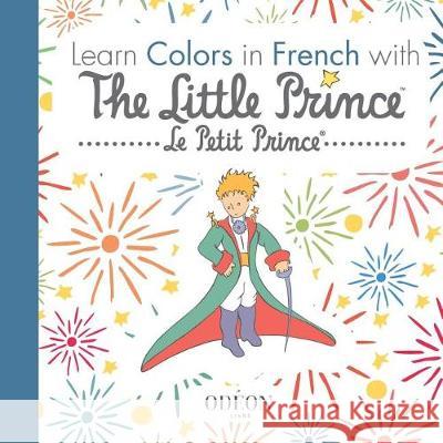 Learn Colors in French with The Little Prince Saint-Exupéry, Antoine de 9781645740070 Odeon Livre - książka